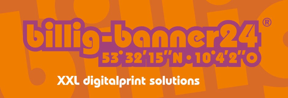 Bei billig-banner24® produzieren Sie Ihre XXL Digitaldrucke