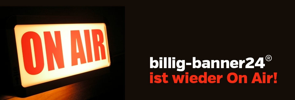 billig-banner24® ist wieder On Air