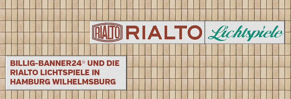 billig-banner24® und die Rialto Lichtspiele in Hamburg Wilhelmsburg