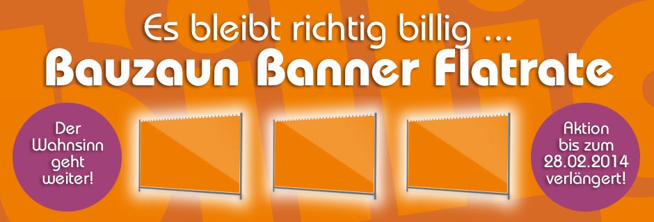 Bauzaunbanner-Aktion - Gerüstbanner-Flatrate 